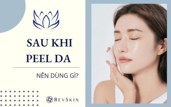 Sau khi peel da nên dùng sản phẩm gì
