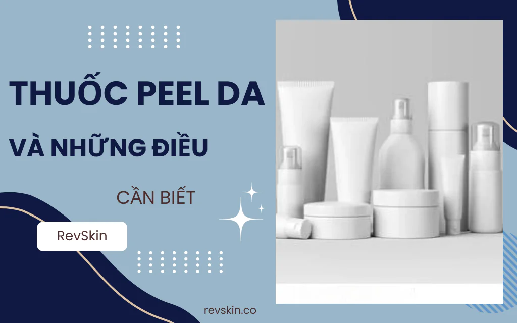 Thuốc peel da và những điều cần biết